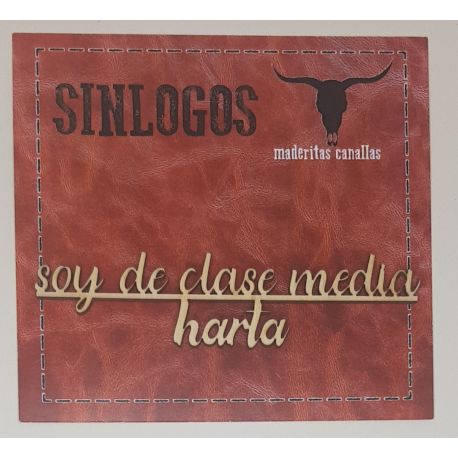 Maderitas Canallas "Soy de clase media harta"