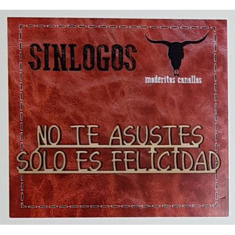 Maderitas Canallas "No te asustes, sólo es felicidad"