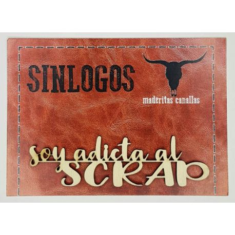 Maderitas Canallas "Soy adicta al SCRAP" SINLOGOS