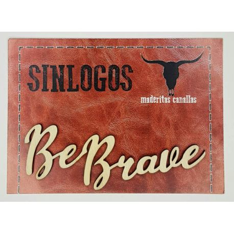 Maderitas Canallas "Be Brave" SINLOGOS